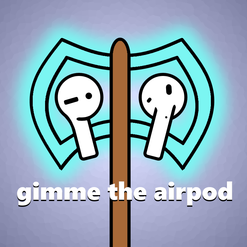 Gimme The AirPod!